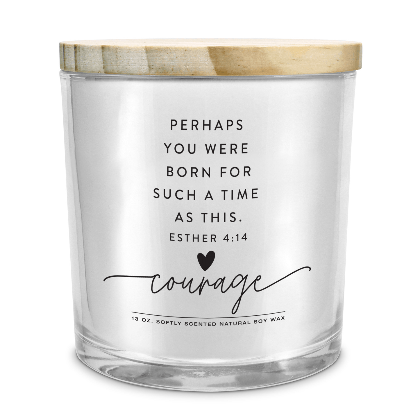 Courage Soy Candle - Esther 4:14, 13 Oz