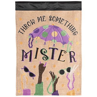 Double Applique Garden Flag - Throw Me Something Mister 13X18 Inches