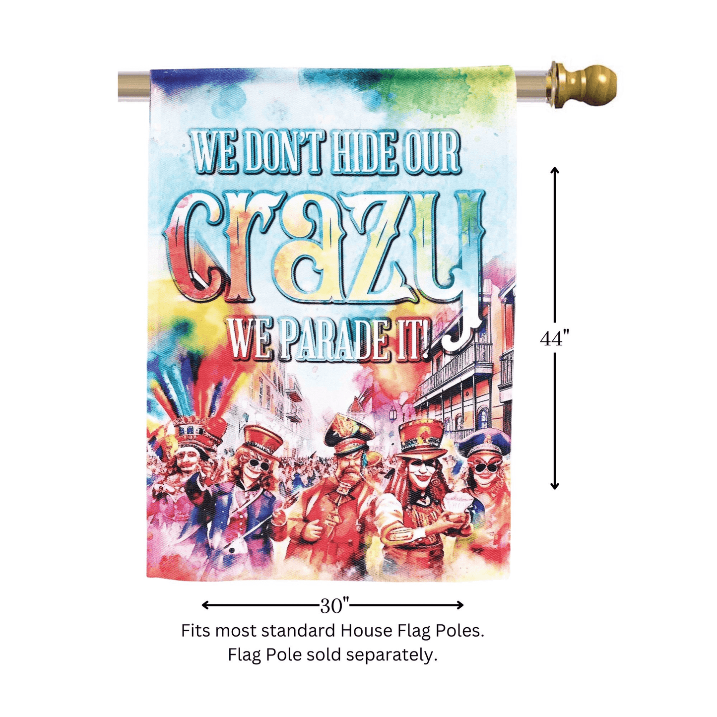 We Don'T Hide Our Crazy Large Print Flag - 30X44 Inches