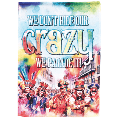 We Don'T Hide Our Crazy Garden Flag 13X18 Inches