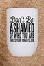 Don'T Be Ashamed Stainless Steel Wine Tumbler